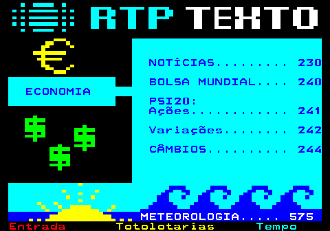 121.1. NOTÍCIAS. 230 BOLSA MUNDIAL. 240 ECONOMIA PSI20: Ações. 241 Variações. 242 CÂMBIOS. 244. METEOROLOGIA. 575.
