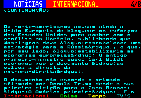 219.4. NOTÍCIAS. INTERNACIONAL. 4 8. (CONTINUAÇÃO) Os norte-americanos acusam ainda a União Europeia de bloquear os esforços dos Estados Unidos para acabar com o conflito na Ucrânia, sublinhando que Washington deve “restabelecer uma estratégia para a Rússia”, o que, por seu lado, “estabilizaria as economias europeias”.O antigo primeiro-ministro sueco Carl Bildt escreveu que o documento “se coloca à direita da extrema-direita”. O documento não esconde o primado afirmado por Donald Trump desde a sua primeira eleição para a Casa Branca: “A América primeiro”. E o.