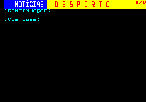 256.8. NOTÍCIAS. D E S P O R T O. 8 8. (CONTINUAÇÃO) (Com Lusa).