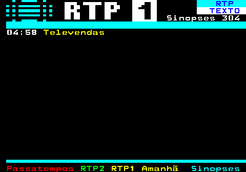 303.2. RTP. TEXTO. Sinopses 304 04:58. Televendas.