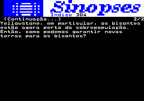 309.2. Índice. 304. (Continuação. ) 2 2Yellowstone, em particular, os bisontesestão agora perto da sobrepopulação.Então, como podemos garantir novasterras para os bisontes?.