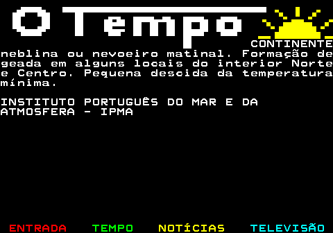 576.7. CONTINENTEneblina ou nevoeiro matinal. Formação degeada em alguns locais do interior Nortee Centro. Pequena descida da temperaturamínima.INSTITUTO PORTUGUÊS DO MAR E DAATMOSFERA - IPMA.