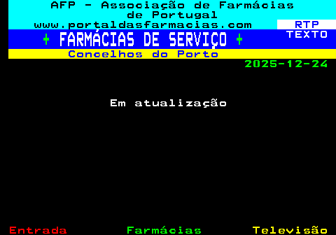 811.1. AFP - Associação de Farmácias de Portugal www.portaldasfarmacias.com. RTP. +. FARMÁCIAS DE SERVIÇO. +. TEXTO. Concelhos do Porto. 2025-12-24. Em atualização.