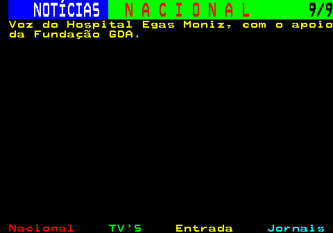 206.9. NOTÍCIAS. N A C I O N A L. 9 9. Voz do Hospital Egas Moniz, com o apoio da Fundação GDA.