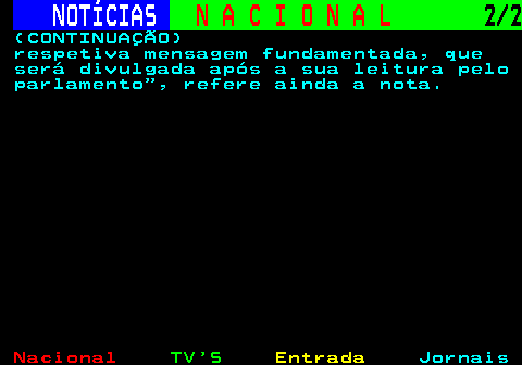 212.2. NOTÍCIAS. N A C I O N A L. 2 2. (CONTINUAÇÃO) respetiva mensagem fundamentada, que será divulgada após a sua leitura pelo parlamento , refere ainda a nota.