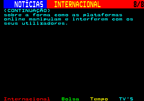 218.8. NOTÍCIAS. INTERNACIONAL. 8 8. (CONTINUAÇÃO) sobre a forma como as plataformas online manipulam e interferem com os seus utilizadores.
