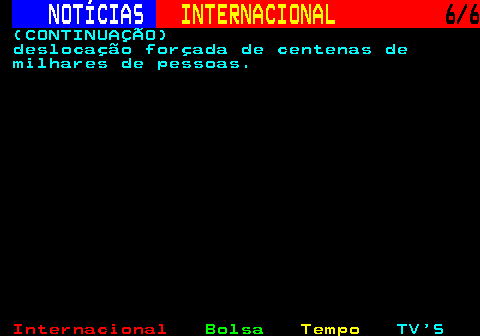 228.6. NOTÍCIAS. INTERNACIONAL. 6 6. (CONTINUAÇÃO) deslocação forçada de centenas de milhares de pessoas.