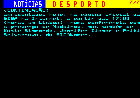 252.7. NOTÍCIAS. D E S P O R T O. 7 7. (CONTINUAÇÃO) intervenção cirúrgica após ter sofrido problemas cardíacos. Em 2 de abril, apresentou finalmente a sua demissão. (Com Lusa).