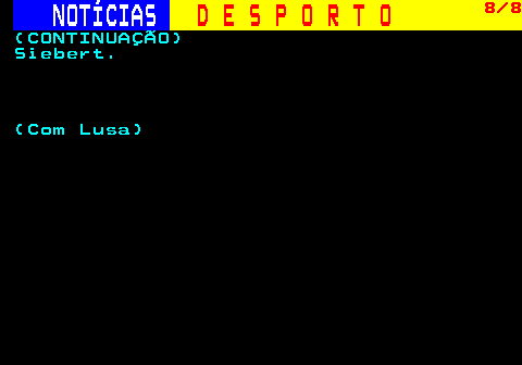 257.8. NOTÍCIAS. D E S P O R T O. 8 8. (CONTINUAÇÃO) Siebert. (Com Lusa).