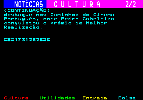 284.2. NOTÍCIAS. C U L T U R A 2 2. (CONTINUAÇÃO) destaque nos Caminhos do Cinema Português, onde Pedro Cabeleira conquistou o prémio de Melhor Realização. ###1731282###.