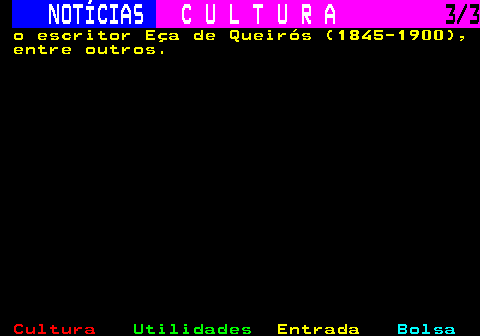 284.3. NOTÍCIAS. C U L T U R A. 3 3. o escritor Eça de Queirós (1845-1900), entre outros.