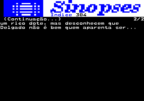 308.2. Índice. 304. (Continuação. ) 2 2um rico dote, mas desconhecem queDelgado não é bem quem aparenta ser.