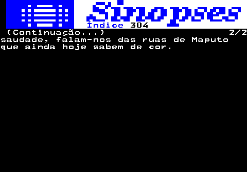 315.2. Índice. 304. (Continuação. ) 2 2saudade, falam-nos das ruas de Maputoque ainda hoje sabem de cor.