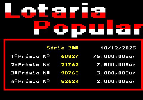 498.1. Série 3ªª. 18 12 2025 1ºPrémio Nº. 60827. 75.000,00Eur 2ºPrémio Nº. 21762. 7.500,00Eur 3ºPrémio Nº. 90765. 3.000,00Eur 4ºPrémio Nº. 52624. 2.000,00Eur.