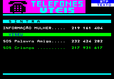 594.2. RTP. TEXTO. S I N T R A. INFORMAÇÃO MULHER. 219 161 404. VISEU. SOS Palavra Amiga. 232 424 282. SOS Criança . 217 931 617.
