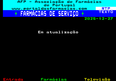 822.1. AFP - Associação de Farmácias de Portugal www.portaldasfarmacias.com. RTP. +. FARMÁCIAS DE SERVIÇO. +. TEXTO. 2025-12-27. Em atualização.